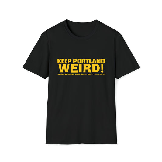 Keep Portland WEIRD! T-Shirt - Unisex