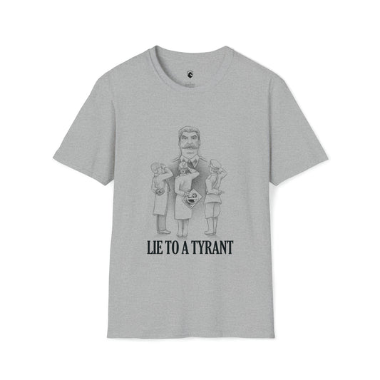 Lie to a Tyrant T-Shirt - Unisex